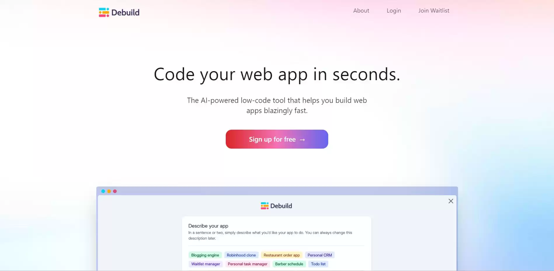 Debuild è uno strumento di progettazione UX basato sull'intelligenza artificiale che crea app istantaneamente in base alle tue indicazioni.